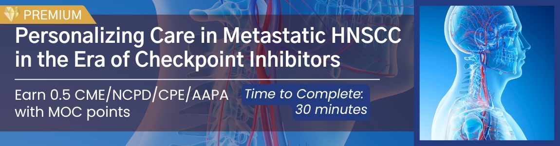 Personalizing Care in Metastatic HNSCC in the Era of Checkpoint Inhibitors