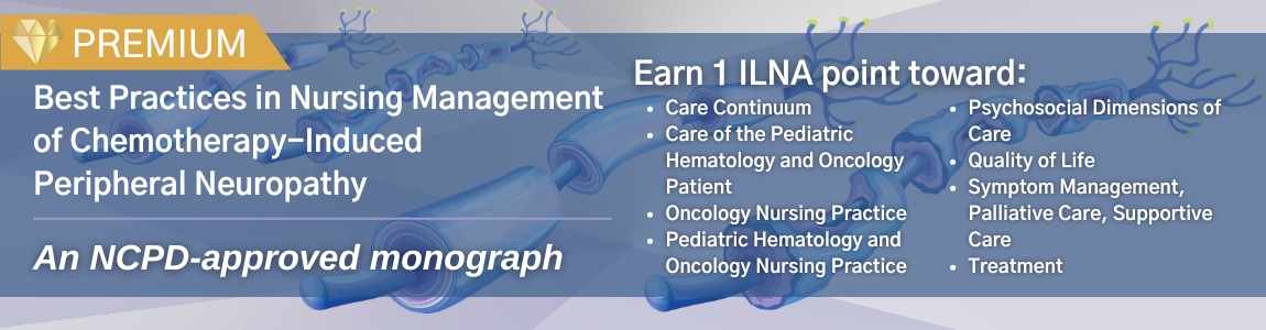 Best Practices in Nursing Management of Chemotherapy-Induced Peripheral Neuropathy