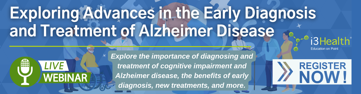 Live Webinar: Exploring Advances in the Early Diagnosis and Treatment of Alzheimer Disease